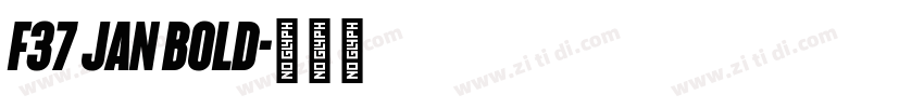 F37 Jan Bold字体转换